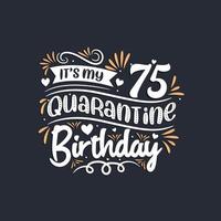 é meu aniversário de 75 anos de quarentena, comemoração de 75 anos de quarentena. vetor