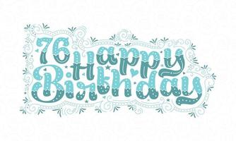 76 letras de feliz aniversário, 76 anos de aniversário lindo design de tipografia com pontos aqua, linhas e folhas. vetor