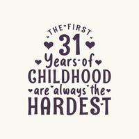 Festa de aniversário de 31 anos, os primeiros 31 anos de infância são sempre os mais difíceis vetor
