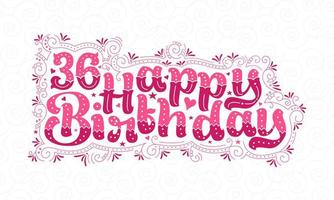 36 letras de feliz aniversário, 36 anos de aniversário lindo design de tipografia com pontos cor de rosa, linhas e folhas. vetor