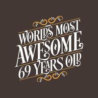 Design de tipografia de aniversário de 69 anos, o mais incrível do mundo de 69 anos