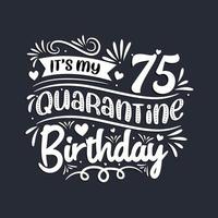 Comemoração de 75 anos em quarentena, é meu aniversário de 75 anos de quarentena. vetor