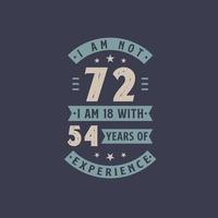 não tenho 72 anos, tenho 18 anos com 54 anos de experiência - comemoração de aniversário de 72 anos vetor