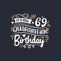 é meu aniversário de 69 anos de quarentena, comemoração de 69 anos em quarentena.