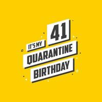 é meu aniversário de 41 anos de quarentena, design de aniversário de 41 anos. Comemoração de 41 anos na quarentena. vetor