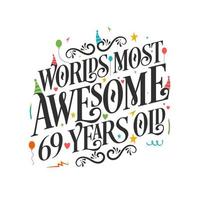 69 anos mais incrível do mundo - celebração de aniversário de 69 anos com belo design de letras caligráficas. vetor