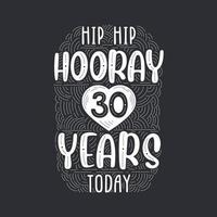 hip hip hooray 30 anos hoje, letras de evento de aniversário de aniversário para convite, cartão de felicitações e modelo. vetor