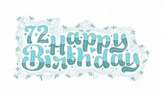 72 letras de feliz aniversário, 72 anos de aniversário lindo design de tipografia com pontos aqua, linhas e folhas. vetor