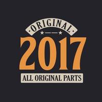 original 2017 todas as peças originais. aniversário retrô vintage 2017 vetor