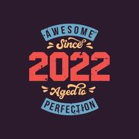 incrível desde 2022 envelhecido com perfeição. aniversário incrível desde 2022 vintage retrô vetor