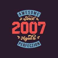 incrível desde 2007 envelhecido com perfeição. aniversário incrível desde 2007 vintage retrô vetor