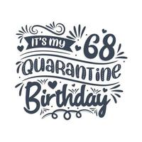 é meu aniversário de 68 anos de quarentena, design de aniversário de 68 anos. Comemoração de 68 anos em quarentena. vetor
