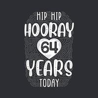 letras de evento de aniversário de aniversário para convite, cartão de felicitações e modelo, hip hip hooray 64 anos hoje. vetor