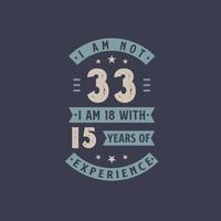 não tenho 33 anos, tenho 18 anos com 15 anos de experiência - comemoração de aniversário de 23 anos vetor