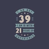 não tenho 39 anos, tenho 18 anos com 21 anos de experiência - comemoração de aniversário de 29 anos vetor