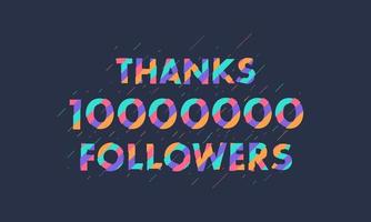 obrigado 10000000 seguidores, 10 milhões de seguidores celebração design colorido moderno. vetor