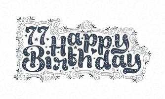 77 letras de feliz aniversário, 77 anos de aniversário lindo design de tipografia com pontos, linhas e folhas. vetor