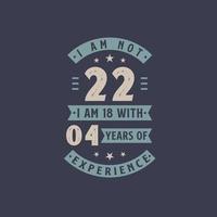 não tenho 22 anos, tenho 18 anos com 4 anos de experiência - comemoração de aniversário de 22 anos