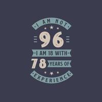 não tenho 96 anos, tenho 18 anos com 78 anos de experiência - comemoração de aniversário de 96 anos vetor