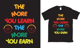 quanto mais você aprende, mais você ganha design de camiseta vetorial vetor
