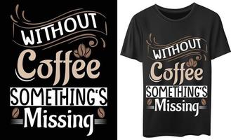 café algo faltando design de camiseta tipografia vetor