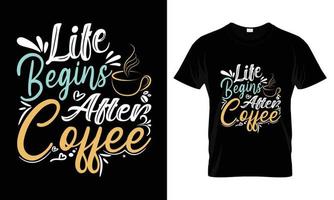 a vida começa após o design de camiseta de tipografia de letras de café vetor