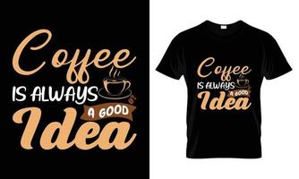 café é sempre uma boa ideia letras tipografia design de camiseta vetor