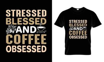 design de camiseta de tipografia estressada e obcecada por café vetor