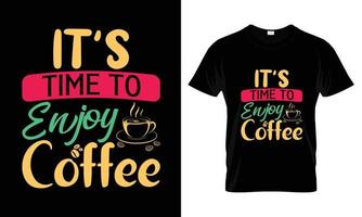 é hora de aproveitar o design de camiseta de tipografia de letras de café vetor