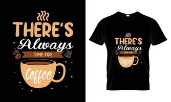 sempre há tempo para um café melhor tipografia tipografia design de camiseta vetor