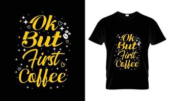 ok, mas primeiro design de camiseta de tipografia de letras de café vetor