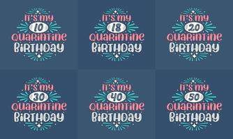 conjunto de design de aniversário de quarentena. pacote de design de citação de tipografia de celebração de aniversário de quarentena. é meu aniversário de 10, 18, 20, 30, 40, 50 anos de quarentena vetor