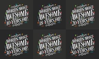 pacote de design de citação de aniversário de tipografia. conjunto de mundos de letras de aniversário de caligrafia mais incríveis 10, 18, 20, 30, 40, 50 anos. vetor