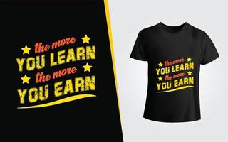 quanto mais você aprende o minério, você ganha design de camiseta tipografia e citação motivacional vetor