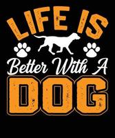a vida é melhor com um amante de cães animais - design unissex, design de camiseta de cachorro tipografia vetor