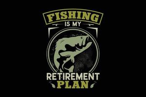 pescar é meu design de camiseta de tipografia de plano de aposentadoria vetor