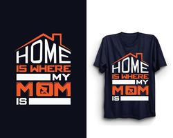 lar é onde minha mãe está, design de camiseta do dia das mães, design de vetor do dia das mães