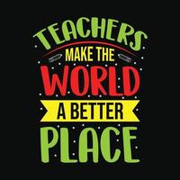 professores fazem do mundo um lugar melhor - professor cita camiseta, tipografia, gráfico vetorial ou design de pôster. vetor