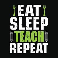 comer dormir ensinar repetir - o professor cita camiseta, tipográfico, gráfico vetorial ou design de pôster. vetor