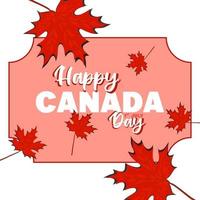 cartaz de feliz dia do canadá. ilustração vetorial de bandeira canadense, cartão de felicitações ou pôster com letras de caligrafia desenhadas à mão. folha de bordo vermelho do Canadá vetor