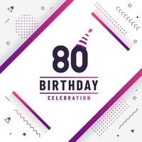 Cartão de cumprimentos de aniversário de 80 anos, vetor livre de fundo de celebração de aniversário de 80 anos.