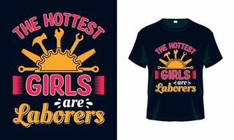 as garotas mais gostosas são trabalhadoras - vetor de design de camiseta do dia do trabalho dos eua. bom para roupas, cartão de felicitações, pôster e design de caneca.