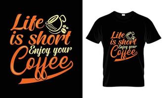 a vida é curta aproveite seu design de camiseta de tipografia de letras de café vetor