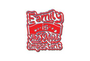 família é a coisa mais importante do mundo camiseta, adesivo e modelo de design de logotipo vetor