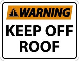 aviso mantenha fora o sinal do telhado no fundo branco vetor
