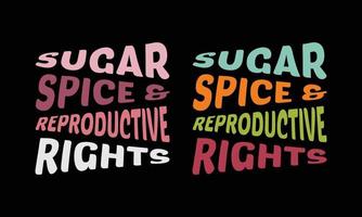 especiaria de açúcar e design de t-shirt de direitos reprodutivos. vetor
