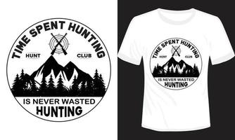 o tempo gasto caçando nunca é desperdiçado design de camiseta vetor
