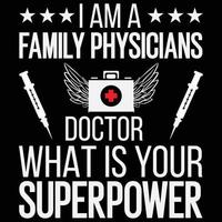 design de camiseta médica eu sou um médico de família médico qual é o seu superpoder vetor