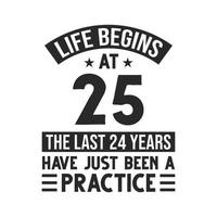 projeto de aniversário de 25 anos. a vida começa aos 25 anos, os últimos 24 anos foram apenas uma prática vetor