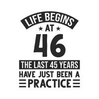 projeto de aniversário de 46 anos. a vida começa aos 46 anos, os últimos 45 anos foram apenas uma prática vetor